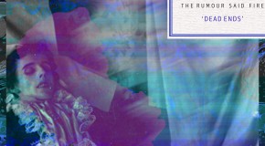 The Rumour Said Fire präsentieren mit ihrem zweiten Album “Dead Ends” Lo-Fi Sound in Perfektion